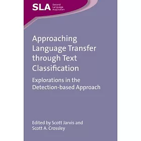 博客來 Approaching Language Transfer Through Text Classification Explorations In The Detection Based Approach