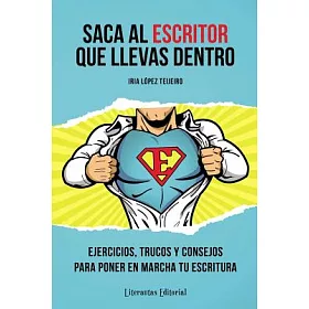 博客來 Saca Al Escritor Que Llevas Dentro Bring Out The Writer In You Ejercicios Trucos Y Consejos Para Poner En Marcha Tu Escritur