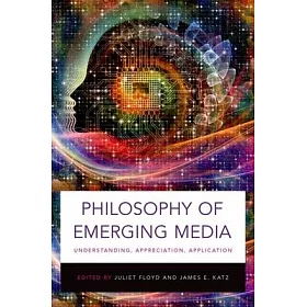 博客來 Philosophy Of Emerging Media Understanding Appreciation Application