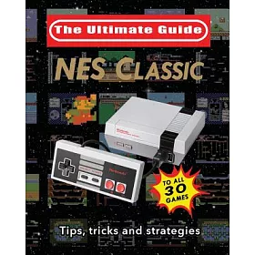 博客來-The Ultimate Guide to the Nes Classic: Tips, Tricks and Strategies to  All 30 Games