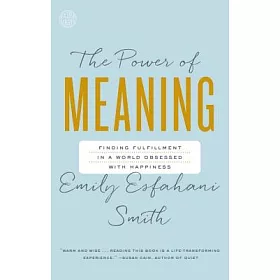 博客來 The Power Of Meaning Finding Fulfillment In A World Obsessed With Happiness