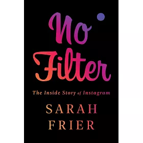 Instagram崛起的內幕與代價：以及它如何改變了文化、商業、科技、媒體，與我們每一個人