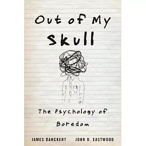 Out of My Skull: The Psychology of Boredom