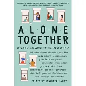 Alone Together: Love, Grief, and Comfort During the Time of Covid-19