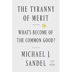 The Tyranny of Merit : What’s Become of the Common Good?
