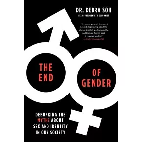 The End of Gender: Debunking the Myths about Sex and Identity in Our Society