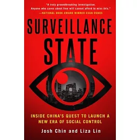 Surveillance State: Inside China’s Quest to Launch a New Era of Social Control