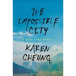 The Impossible City: A Hong Kong Memoir