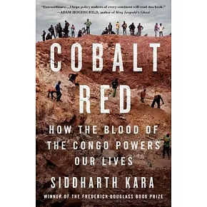 Cobalt Red: How the Blood of the Congo Powers Our Lives