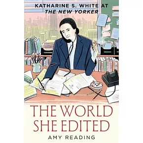 The World She Edited: Katharine S. White at the New Yorker