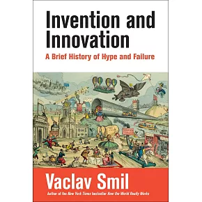 Invention and Innovation: A Brief History of Hype and Failure