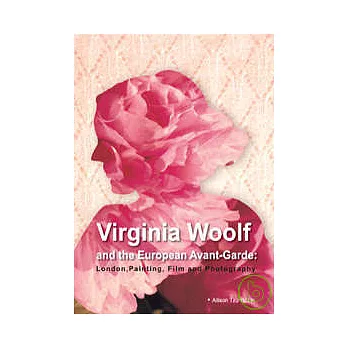 Virginia Woolf and the European Avant-Garde:London, Painting, Film and Photography