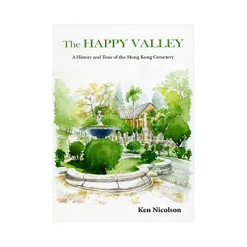 The Happy Valley：A History and Tour of the Hong Kong Cemetery