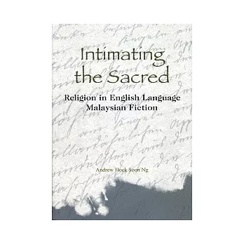 Intimating the Sacred：Religion in English Language Malaysian Fiction