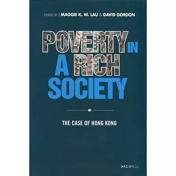 Poverty in a Rich Society：The Case of Hong Kong