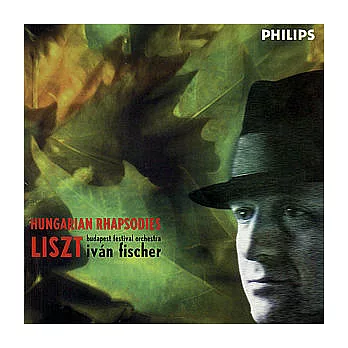 Liszt: 6 Hungarian Rhapsodies / Fischer / Budapest Festival Orchestra
