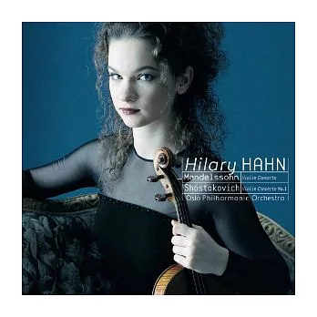 Mendelssohn & Shostakovich: Violin Concertos / Hilary Hahn, Oslo Philharmonic Orchestra