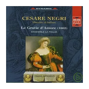 Cesare Negri: Le Gratie D’More / Ensemble La Follia