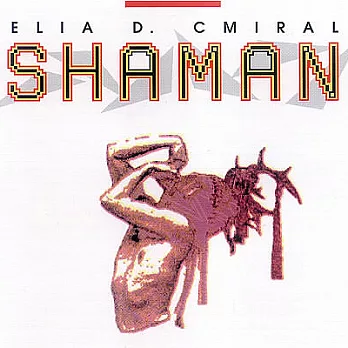 Elia D. Cmiral / Shaman