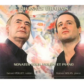 Brahms: Sonates pour Violon et Piano / Poulet, Golan