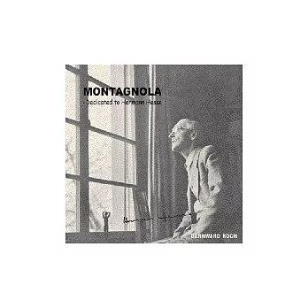 Bernward Koch / Montagnola - Dedicated to Hermann Hesse