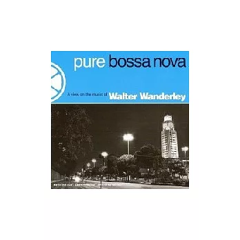 Walter Wanderly / Pure Bossa Nova