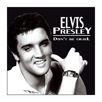 Elvis Presley / Don’t Be Cruel