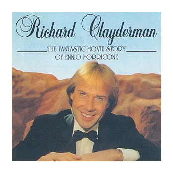 Richard Clayderman / The Fantastic Movie Story of Ennio Morricone