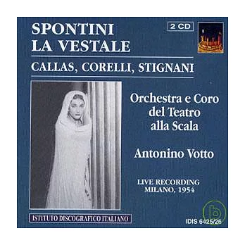 Spontini :La Vestale / Callas, Corelli ; Antonino Votto, Orchestra and Chorus of Teatro alla Scala