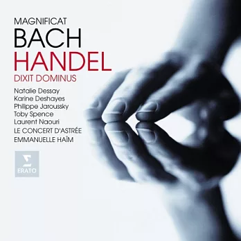 Handel: Dixit Dominus & Bach: Magnificat / Natalie Dessay/ Emmanuelle Haim/ Le Concert d’Astree