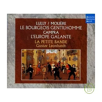 Lully / Moliere: Le Bourgeois Gentilhomme - Campra: L’Europe Galante