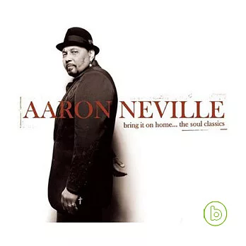 Aaron Neville / Bring It on Home... The Soul Classics