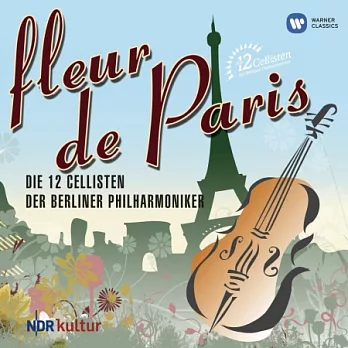 Die 12 Cellisten der Berliner Philharmoniker / Fleur de Paris