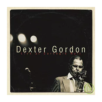 Dexter Gordon/ Dexter Gordon -Live at Carnegie Hall