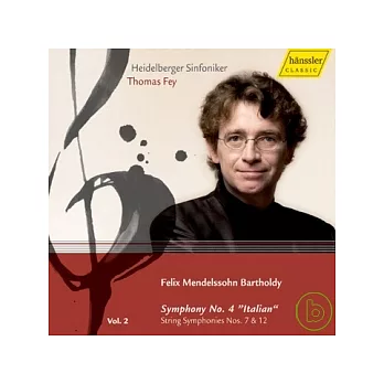 Felix Mendelssohn-Bartholdy Symphony No. 4 Italien, String Symphonies Nos. 7&12 Vol. 2 / Thomas Fey