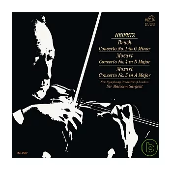 Heifetz, Jascha / Bruch：Violin Concerto No. 1 in G Minor, Op. 26; Mozart: Violin Concertos No. 4 in D Major, K.218 & No. 5 in A