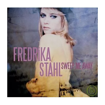 Fredrika Stahl / Sweep me away