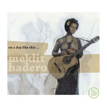 Meklit Hadero / On A Day Like This…