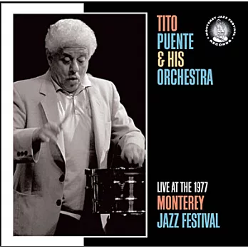 Tito Puente & His Orchestra / Live At The 1977 Monterey Jazz Festival