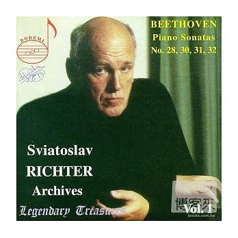 Sviatoslav Richter Archives Vol. 1: Beethoven: Sonatas No. 28, 30, 31, 32 / Sviatoslav Richter