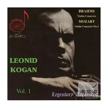 Leonid Kogan Vol. 1 Brahms & Mozart (No. 3) concertos / Leonid Kogan