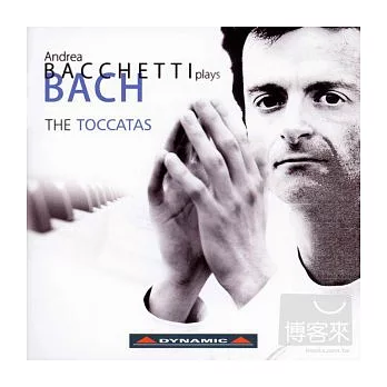 Andrea Bacchetti plays Bach：THE TOCCATAS