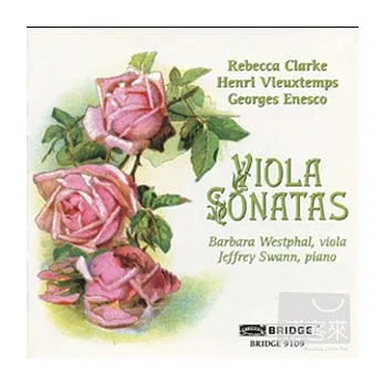 Viola Sonatas: Rebecca Clarke, Vieuxtemps, Enescu / Barbara Westphal & Jeffrey Swann