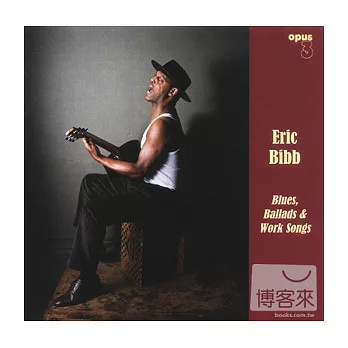 Eric Bibb / Blues, Ballads & Work Songs