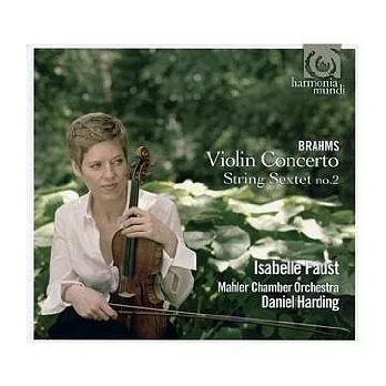 Brahms：Violin Concerto, String Sextet No.2 / Isabelle Faust