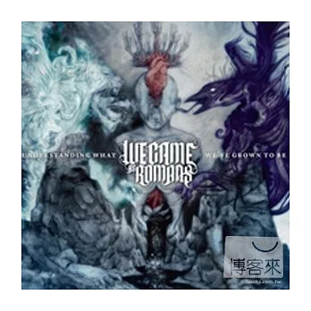 We Came As Romans / Understading What We’ve Grown To Be