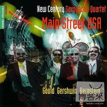 Main Street Usa / Gershwin, Bernstein, Gould / New Century Saxophone Quartet