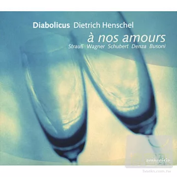 A nos amours / Diabolicus, Dietrich Henschel (conductor)