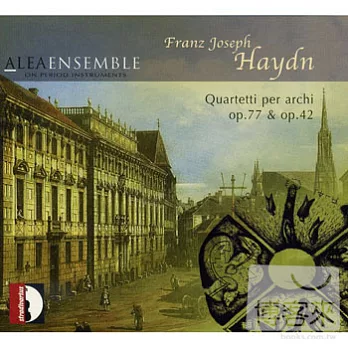 Haydn: Quartetti per archi op.77 & op.42 / Alea Ensemble