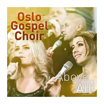 Oslo Gospel Choir / Above All